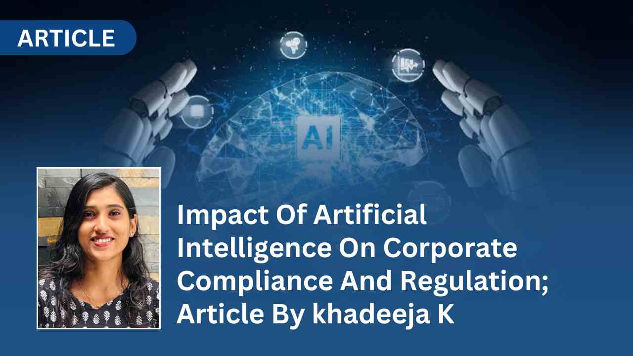 Impact Of Artificial Intelligence On Corporate Compliance And Regulation; Article By khadeeja K