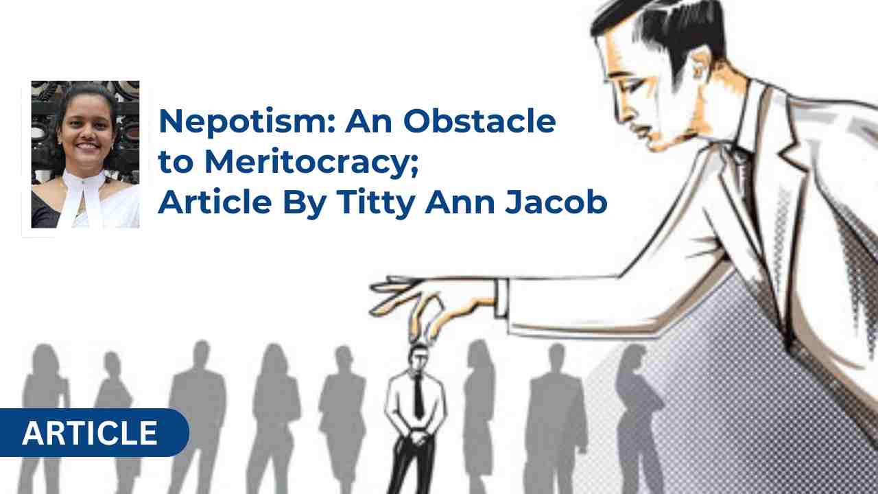 Nepotism: An Obstacle to Meritocracy; Article By Titty Ann Jacob